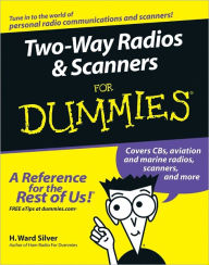 Title: Two-Way Radios and Scanners For Dummies, Author: H. Ward Silver