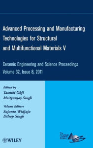 Title: Advanced Processing and Manufacturing Technologies for Structural and Multifunctional Materials V, Volume 32, Issue 8 / Edition 1, Author: Tatsuki Ohji