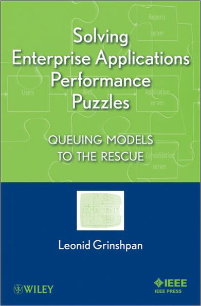 Solving Enterprise Applications Performance Puzzles: Queuing Models to the Rescue / Edition 1