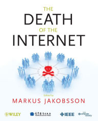 Title: The Death of the Internet / Edition 1, Author: Markus Jakobsson