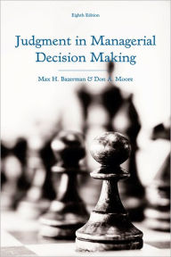Title: Judgment in Managerial Decision Making / Edition 8, Author: Max H. Bazerman