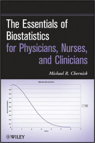 Title: The Essentials of Biostatistics for Physicians, Nurses, and Clinicians, Author: Michael R. Chernick