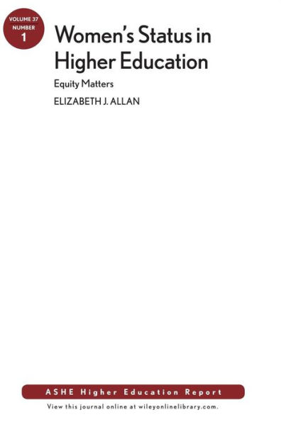 Women's Status in Higher Education: Equity Matters: AEHE, Volume 37, Number 1 / Edition 1