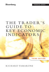 Title: The Trader's Guide to Key Economic Indicators / Edition 3, Author: Richard Yamarone