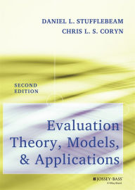 Title: Evaluation Theory, Models, and Applications / Edition 2, Author: Daniel L. Stufflebeam