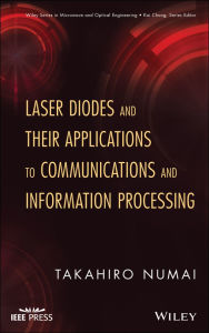 Title: Laser Diodes and Their Applications to Communications and Information Processing, Author: Takahiro Numai