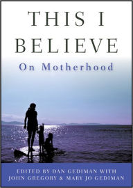 This I Believe: On Motherhood