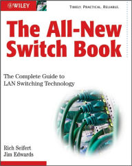 Title: The All-New Switch Book: The Complete Guide to LAN Switching Technology, Author: Rich Seifert