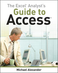 Title: The Excel Analyst's Guide to Access, Author: Michael Alexander