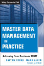 Master Data Management in Practice: Achieving True Customer MDM
