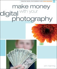 Title: Make Money with your Digital Photography, Author: Erin Manning