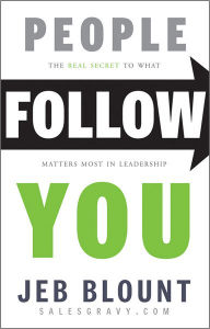 Title: People Follow You: The Real Secret to What Matters Most in Leadership, Author: Jeb Blount