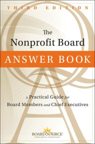 Title: The Nonprofit Board Answer Book: A Practical Guide for Board Members and Chief Executives / Edition 3, Author: BoardSource