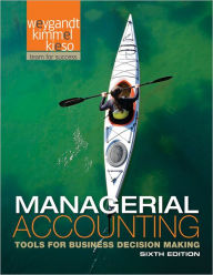 Title: Managerial Accounting: Tools for Business Decision Making / Edition 6, Author: Jerry J. Weygandt