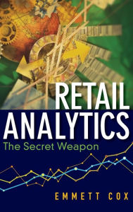 Title: Retail Analytics: The Secret Weapon / Edition 1, Author: Emmett Cox