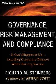 Title: Governance, Risk Management, and Compliance: It Can't Happen to Us--Avoiding Corporate Disaster While Driving Success, Author: Richard M. Steinberg