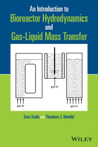 Title: An Introduction to Bioreactor Hydrodynamics and Gas-Liquid Mass Transfer / Edition 1, Author: Enes Kadic