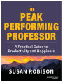The Peak Performing Professor: A Practical Guide to Productivity and Happiness / Edition 1