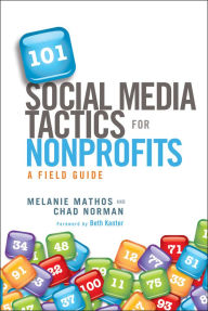 Title: 101 Social Media Tactics for Nonprofits: A Field Guide, Author: Melanie Mathos