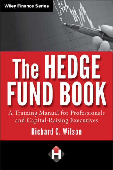 The Hedge Fund Book: A Training Manual for Professionals and Capital-Raising Executives