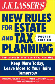 Title: JK Lasser's New Rules for Estate and Tax Planning, Author: Stewart H. Welch III
