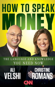 Title: How to Speak Money: The Language and Knowledge You Need Now, Author: Ali Velshi