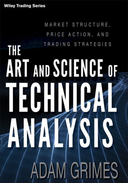 ビジネス・経済 The Art and Science of TechnicalAnalysis The Art and Science of Technical Analysis: Market Structure