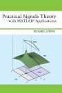 Practical Signals Theory with MATLAB Applications / Edition 1