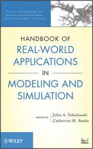 Title: Handbook of Real-World Applications in Modeling and Simulation / Edition 1, Author: John A. Sokolowski