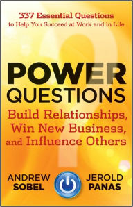 Title: Power Questions: Build Relationships, Win New Business, and Influence Others, Author: Andrew Sobel