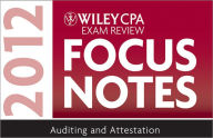 Wiley CPA Exam Review Focus Notes: Auditing and Attestation 2012