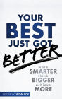 Your Best Just Got Better: Work Smarter, Think Bigger, Achieve More