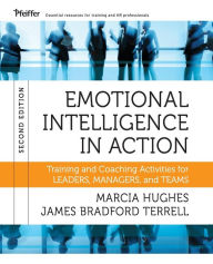 Title: Emotional Intelligence in Action: Training and Coaching Activities for Leaders, Managers, and Teams / Edition 2, Author: Marcia Hughes