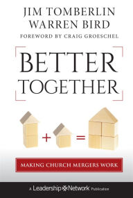 Title: Better Together: Making Church Mergers Work, Author: Jim Tomberlin