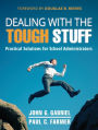 Dealing with the Tough Stuff: Practical Solutions for School Administrators