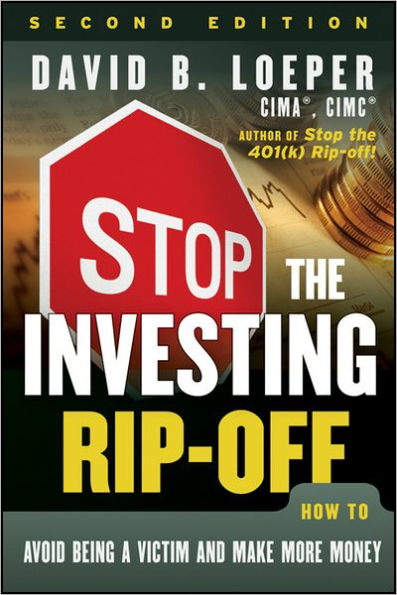 Stop the Investing Rip-off: How to Avoid Being a Victim and Make More Money