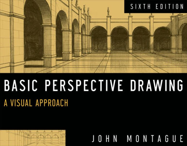 Basic Perspective Drawing: A Visual Approach / Edition 6