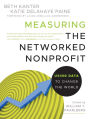 Measuring the Networked Nonprofit: Using Data to Change the World / Edition 1