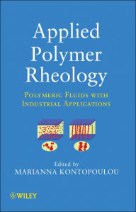 Title: Applied Polymer Rheology: Polymeric Fluids with Industrial Applications, Author: Marianna Kontopoulou