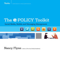 ePolicy Toolkit: Writing Policy and Implementing Training for Email, Social Media, Web, Mobile Technology, and Other Online Tools