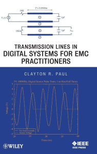 Title: Transmission Lines in Digital Systems for EMC Practitioners / Edition 1, Author: Clayton R. Paul