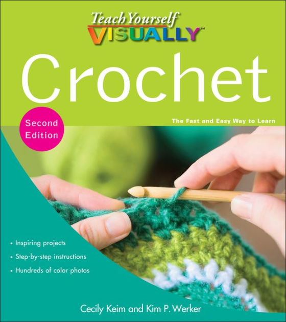 Teach Yourself VISUALLY Crochet by Cecily Keim, Paperback Barnes & Noble®