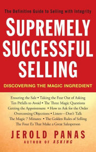 Supremely Successful Selling: Discovering the Magic Ingredient