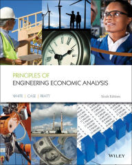 Title: Principles of Engineering Economic Analysis / Edition 6, Author: John A. White