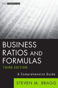 Title: Business Ratios and Formulas: A Comprehensive Guide / Edition 3, Author: Steven M. Bragg
