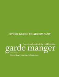 Study Guide to accompany Garde Manger: The Art and Craft of the Cold Kitchen, 4th Edition / Edition 4