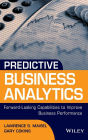 Predictive Business Analytics: Forward Looking Capabilities to Improve Business Performance