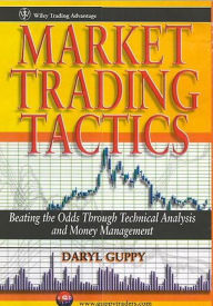 Title: Market Trading Tactics: Beating the Odds Through Technical Analysis and Money Management, Author: Daryl Guppy