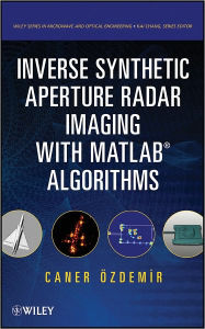 Title: Inverse Synthetic Aperture Radar Imaging With MATLAB Algorithms, Author: Caner Ozdemir