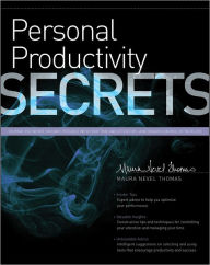 Personal Productivity Secrets: Do what you never thought possible with your time and attention... and regain control of your life